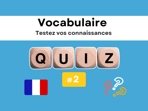 Testez vos connaissances avec ce Quiz en français