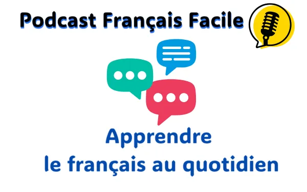 Podcast Français Facile : Apprendre le français au quotidien