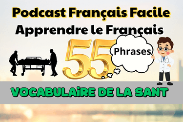 Podcast Français Facile – Apprendre le Français : Vocabulaire de la Santé et Expressions Médicales