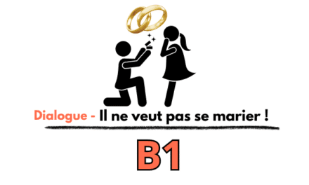 Dialogue fle – Il ne veut pas se marier B1
