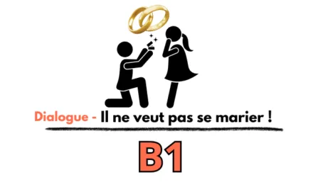 Dialogue fle – Il ne veut pas se marier B1