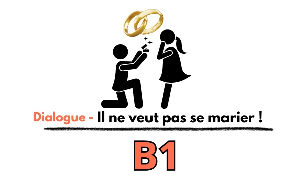 Dialogue fle – Il ne veut pas se marier B1