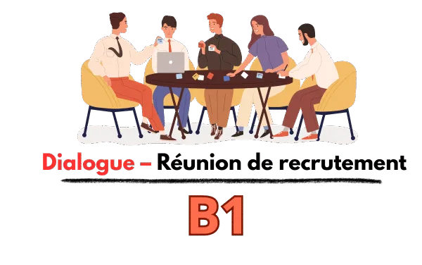 Dialogue en français – Réunion de Recrutement B1