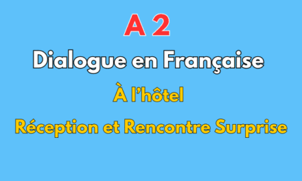 Dialogue à l’hôtel : Réception et Rencontre Surprise – Niveau A2 Français