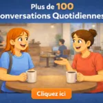 Plus de 100 Conversations Quotidiennes
