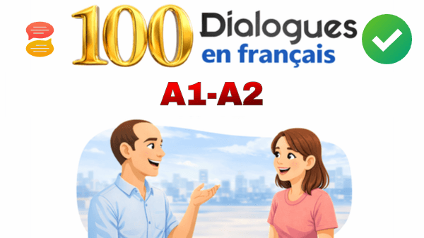 100 Dialogues en Français – 2 Heures pour Améliorer ta Compréhension Orale !