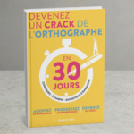 Devenez un Crack de l&rsquo;Orthographe en 30 Jours – Livre FLE
