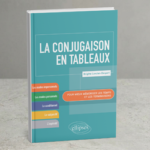 La Conjugaison en Tableaux – Pour Mémoriser les Temps et Terminaisons