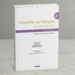 Travailler en Français en Entreprise (A2/B1) – Livre PDF